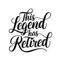 This Legend Has Retired Typography Artwork Royalty Free Stock Photo