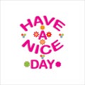 Have a nice day - lettering isolated on a white background. Design elements for poster, greeting card, and banner Royalty Free Stock Photo