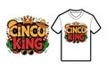 Cinco King â T-shirt Design for Cinco de Mayo Celebration Royalty Free Stock Photo