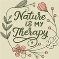 Nature is My Therapy Typography Design Royalty Free Stock Photo