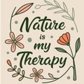 Nature is My Therapy Typography Design Royalty Free Stock Photo