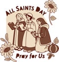 All Saints Day illustration with three women praying and flowers pray for us religious. Royalty Free Stock Photo