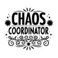 Chaos Coordinator Funny Quote Typography Royalty Free Stock Photo