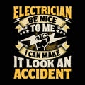 Electrician Be Nice to Me I Can Make It Look an Accident Funny Electrician T-shirt Design Royalty Free Stock Photo