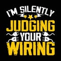 I\'m Silently Judging Your Wiring Funny Electrician T-Shirt Design Royalty Free Stock Photo