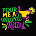 Pour Me A Mardi Rita Funny Mardi Gras Party T-shirt Design Royalty Free Stock Photo