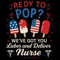 Redy To Pop We\'ve Got You Labor And Delivery Nurse Patriotic Illustration Design Royalty Free Stock Photo