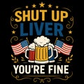 Shut Up Liver You\'re Fine Funny Beer Drinking Humor Illustration Design Royalty Free Stock Photo