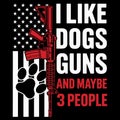I Like Dogs Guns And Maybe 3 People Funny Patriotic Quote Illustration Design Royalty Free Stock Photo