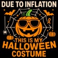Due To Inflation This Is My Halloween Costume Funny Pumpkin Illustration Royalty Free Stock Photo