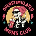 Overstimulated Moms Club Funny Skeleton Parenting Illustration Design Royalty Free Stock Photo