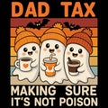 Dad Tax Making Sure It\'s Not Poison Funny Parenting Illustration Design Royalty Free Stock Photo