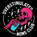 Overstimulated Moms Club Funny Skeleton Parenting Illustration Design Royalty Free Stock Photo