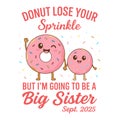 Donut Lose Your Sprinkle But I\'m Going To Be A Big Sister September 2025 Illustration Royalty Free Stock Photo