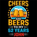 Cheers And Beers To My 52 Years Funny Birthday Celebration Design Royalty Free Stock Photo