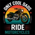 Only Cool Dads Ride Motorcycles Funny Biker Father Pride Design Royalty Free Stock Photo