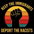 Keep The Immigrants Deport The Racists Bold Anti Racism Design Royalty Free Stock Photo