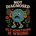 Not Diagnosed But Something Is Wrong Funny Mental Health Humor Design Royalty Free Stock Photo