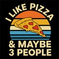I Like Pizza And Maybe 3 People Funny Food Introvert Sarcasm Humor Design Royalty Free Stock Photo