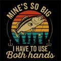 Mines So Big Fishing Humor Angler Joke Bass Design Royalty Free Stock Photo