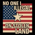 No One Is Illegal On Stolen Land Equality Freedom Statement Design Royalty Free Stock Photo