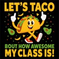Lets Taco Bout How Awesome My Class Is Funny Teacher Classroom Design Royalty Free Stock Photo