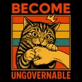 Become Ungovernable Rebel Cat Illustration Fierce Attitude Vintage Style Bold Statement Graphic Design Royalty Free Stock Photo