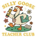 Silly Goose Teacher Club Funny Classroom Humor Cute Goose Educator Back To School Teaching Illustration Design Royalty Free Stock Photo