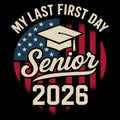 My Last First Day Senior 2026 Graduation School Pride Student Celebration Design Royalty Free Stock Photo