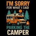 Im Sorry For What I Said Parking The Camper Funny RV Camping Quote Design Royalty Free Stock Photo