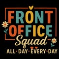Front Office Squad All Day Every Day School Staff Appreciation Team Design Royalty Free Stock Photo