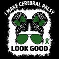 I MAKE CEREBRAL PALSY LOOK GOOD empowering awareness illustration with green ribbon message Royalty Free Stock Photo