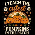 I TEACH THE CUTEST PUMPKINS IN THE PATCH cute teacher halloween illustration with fall theme Royalty Free Stock Photo