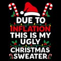 DUE TO INFLATION THIS IS MY UGLY CHRISTMAS SWEATER funny holiday sarcasm illustration Royalty Free Stock Photo
