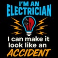 I\'M AN ELECTRICIAN I CAN MAKE IT LOOK LIKE AN ACCIDENT funny trade humor illustration Royalty Free Stock Photo