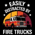 Easily Distracted By Fire Trucks Funny Firefighter Emergency Vehicle Lover Design Royalty Free Stock Photo