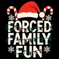 Forced Family Fun Funny Christmas Holiday Humor Design Festive Sarcastic Winter Graphic Royalty Free Stock Photo