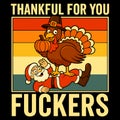 Thankful For You Funny Thanksgiving Turkey Sarcastic Holiday Humor Design Royalty Free Stock Photo