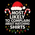 Most Likely to Complain About Matching Shirts Funny Family Holiday Vacation Matching Outfit Humor Design Royalty Free Stock Photo