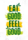 Eat Good Feel Good. Inspiring Typography Creative Motivation Quote Vector Template.