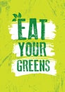 Eat Your Greens. Inspiring Typography Creative Motivation Quote Vector Template. Royalty Free Stock Photo
