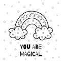 You are magical black and white print for kids with a cute rainbow