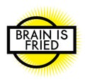 Print brain is fried stamp on white