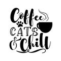 Coffee Cats And Chill - motivate phrase with coffee cup and paw print.