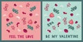 Print with a flowers and a message. Set Valentine's Day greeting cards. Be my valentine. Feel the love. Invitation