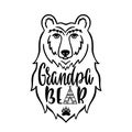 Grandpa bear. Hand drawn typography phrase with bear head, teepee, paw. Vector illustration