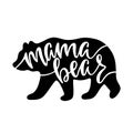 Mama bear. Inspirational quote with bear silhouette. Hand writing calligraphy phrase. Royalty Free Stock Photo