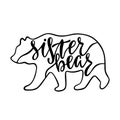 Sister bear. Inspirational quote with bear silhouette. Royalty Free Stock Photo