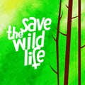 A square vector image with a watercolor green background and a lettering Save the wild life. Environment protection illustration. Royalty Free Stock Photo