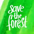 A square vector image with a watercolor green background and a lettering Save the wild life. Environment protection illustration. Royalty Free Stock Photo